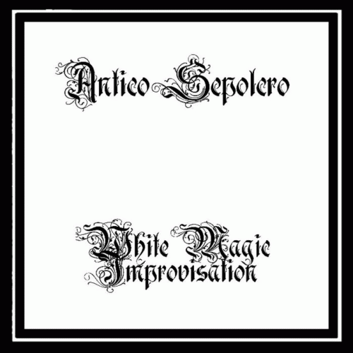 Antico Sepolcro : White Magic Improvisation